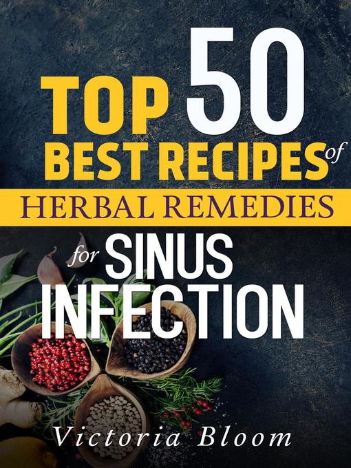 Cover image for Top 50 Best Recipes of Herbal Remedies for Sinus Infection (Nausea)